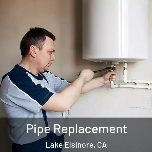  Pipe Replacement Lake Elsinore, CA